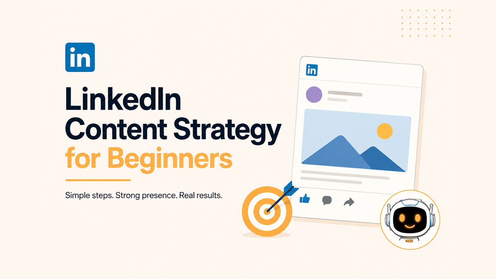 LinkedIn Content Strategy for Beginners: A Step-by-Step Guide for 2026