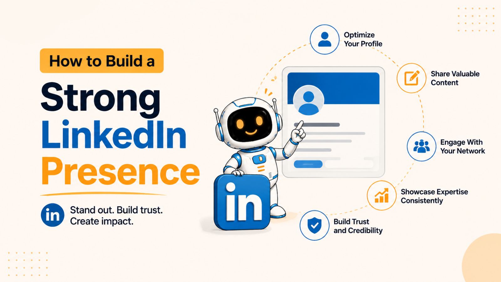 How to Build a Strong LinkedIn Presence: Proven Strategies That Work